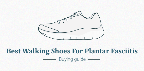 best walking shoes for plantar fasciitis