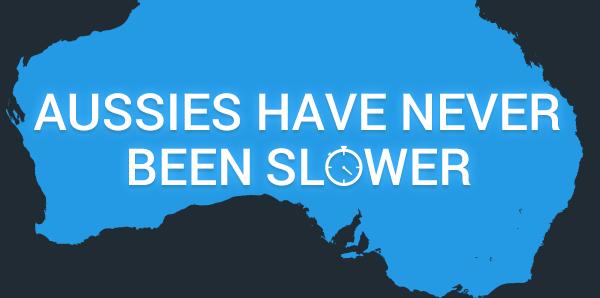 Aussies Have Never Been Slower