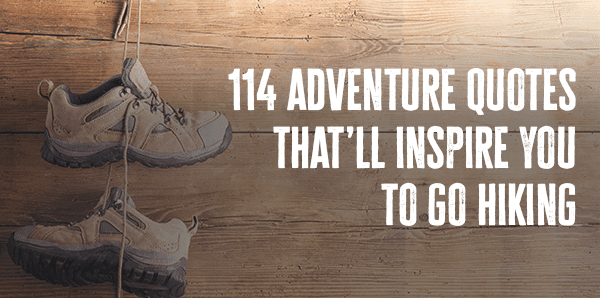 114 de las mejores frases de senderismo y aventura de todos los tiempos