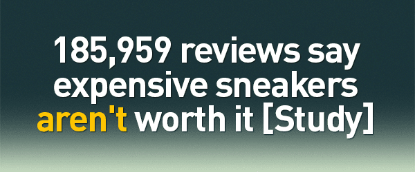185,959 Reviews Say Expensive Trainers Aren't Worth It [Research]