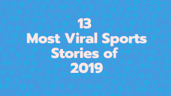 13 Most Viral Sports Moments of 2019