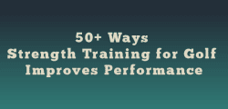 50+ Ways Strength Training for Golf Improves Performance