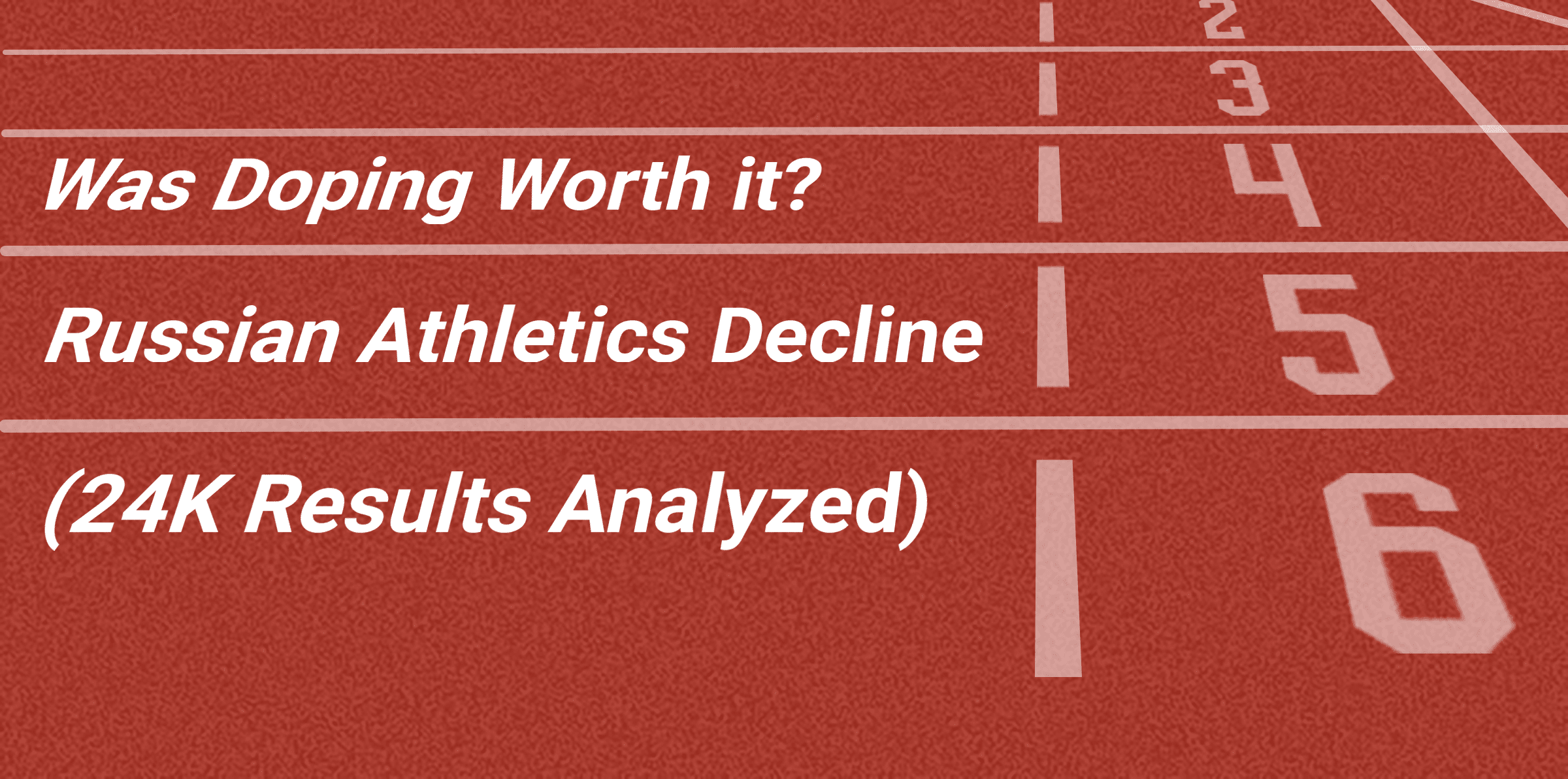 Was Doping Worth it? Russian Athletics Decline [24K Results Analysed]