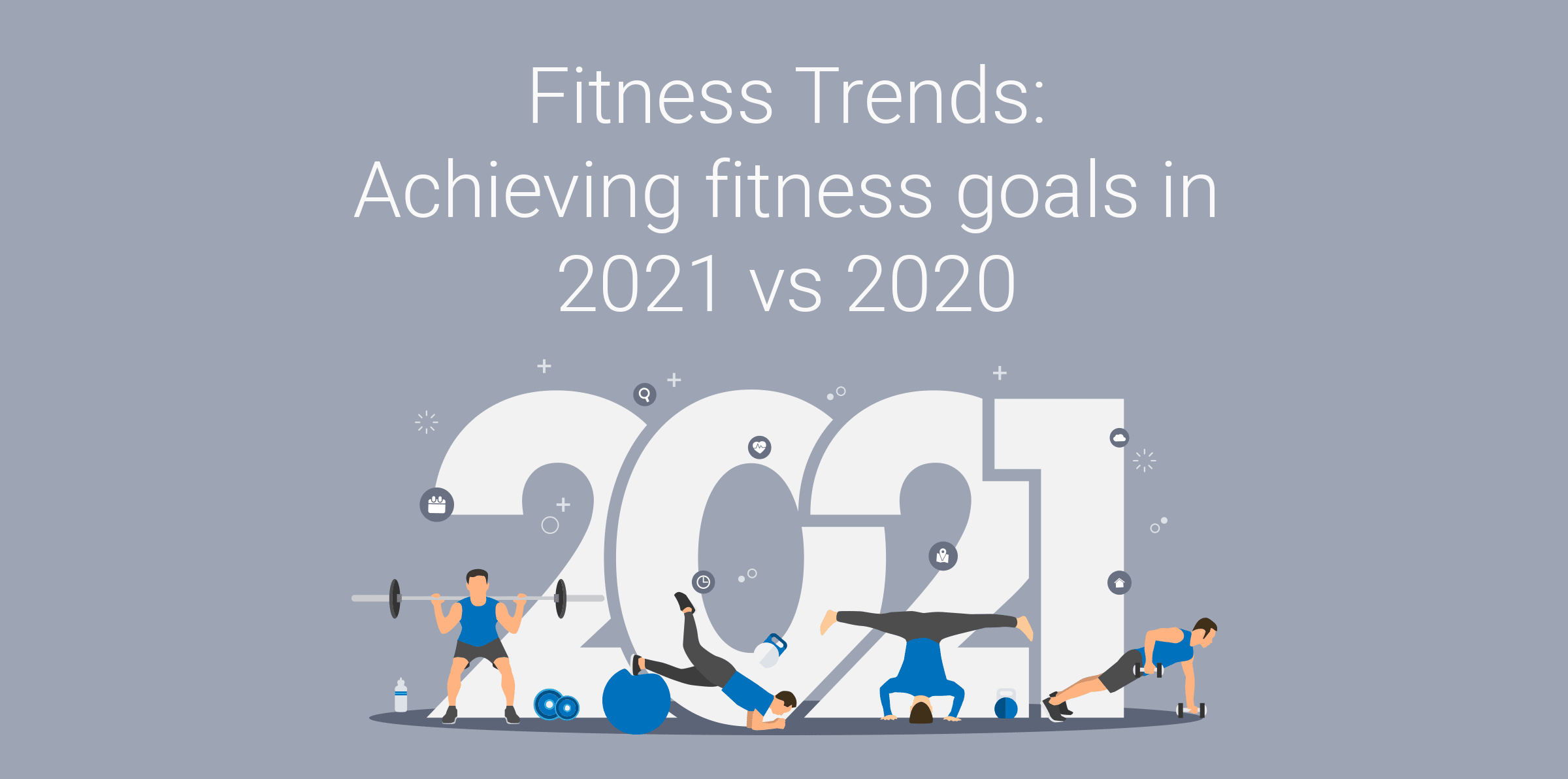 Tendencias del Fitness 2021: Nuevas tendencias en el mundo del fitness [Informe global]