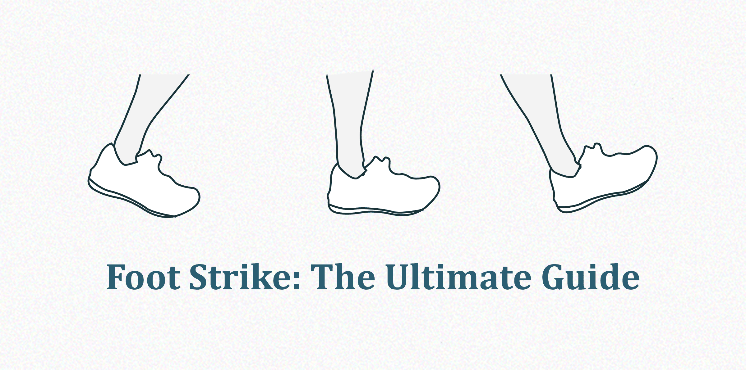Foot Strike The Ultimate Guide RunRepeat